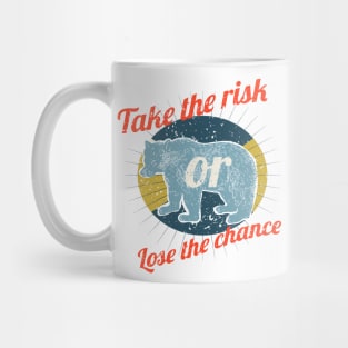 Take the risk lose the chance Mug